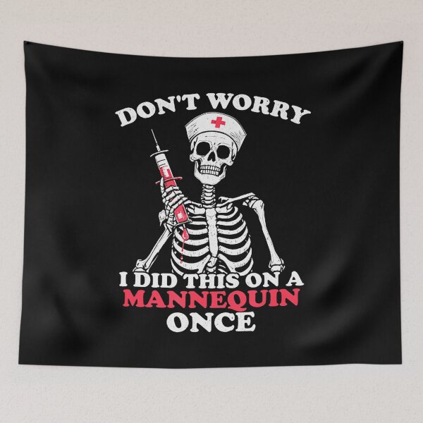 Item preview, Don't Worry I Did This On A Mannequin Once Skeleton Nurse designed and sold by godzillabro.