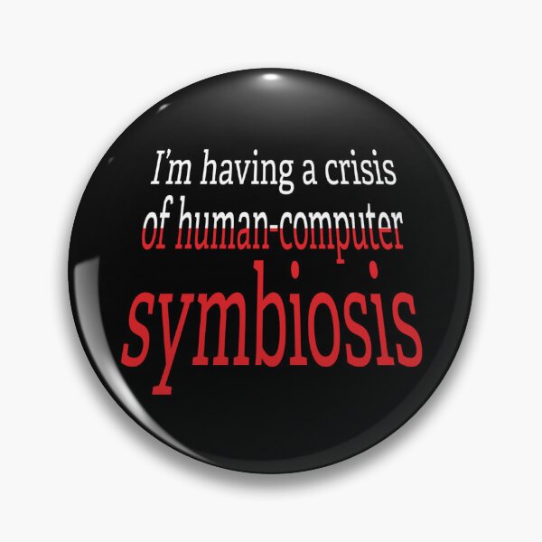 Item preview, Crisis of Human-Computer Symbiosis. designed and sold by UltraQuirky.
