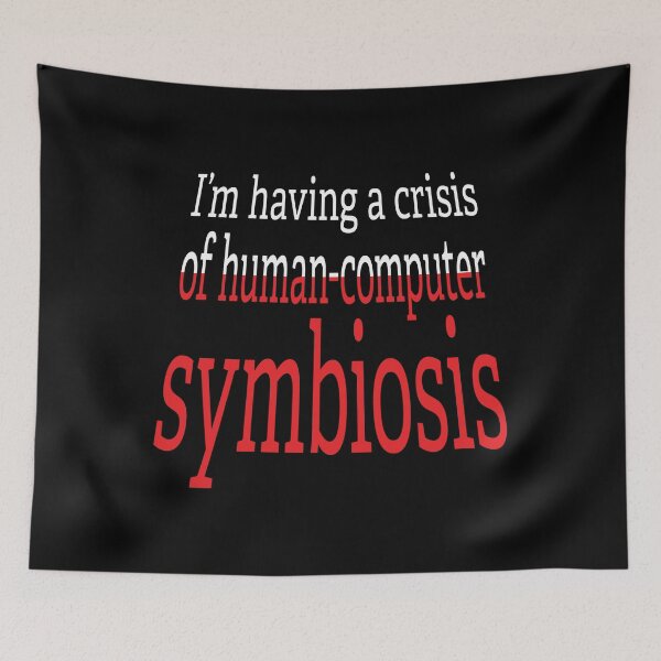 Item preview, Crisis of Human-Computer Symbiosis. designed and sold by UltraQuirky.