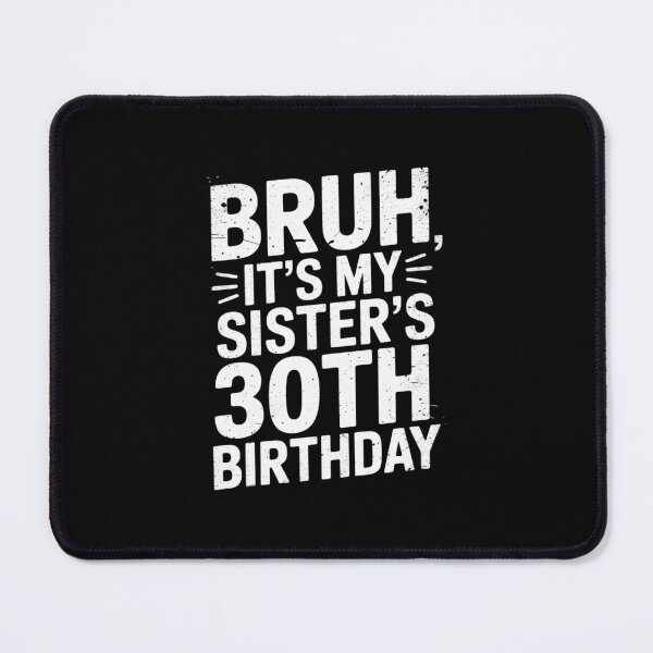 Item preview, Bruh It's My Sister's 30th Birthday Queen Crown Happy  designed and sold by MythWoot.