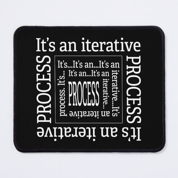 Item preview, Iterative Process. designed and sold by UltraQuirky.