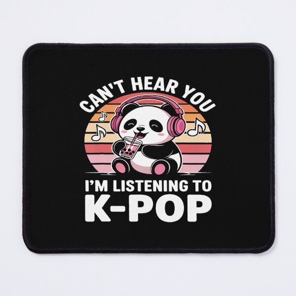 Item preview, K-Pop Panda - Can't Hear You I'M Listening To K-Pop designed and sold by PaulaStokes2.