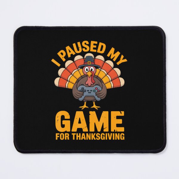 Item preview, I Paused My Game For Thanksgiving Funny Gamer Turkey designed and sold by PaulaStokes2.