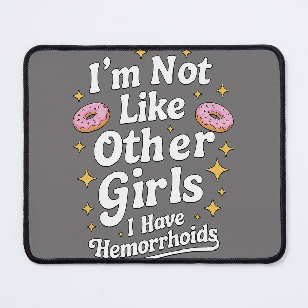 Item preview, i'm not like other girls Hemorrhoids Embarrassing Inappropriate Adult Humor designed and sold by KristineLi.