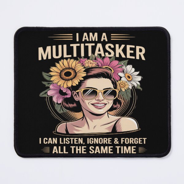 Item preview, I Am A Multitasker I Can Listen Ignore & Forget Saying (1) designed and sold by Libbysharts.