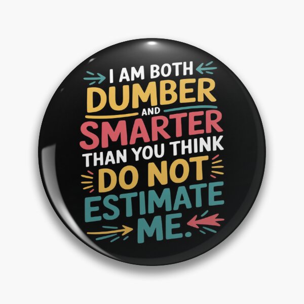 Item preview, I Am Both Dumber and Smarter Than You Think Dont Estimate (1) designed and sold by Libbysharts.