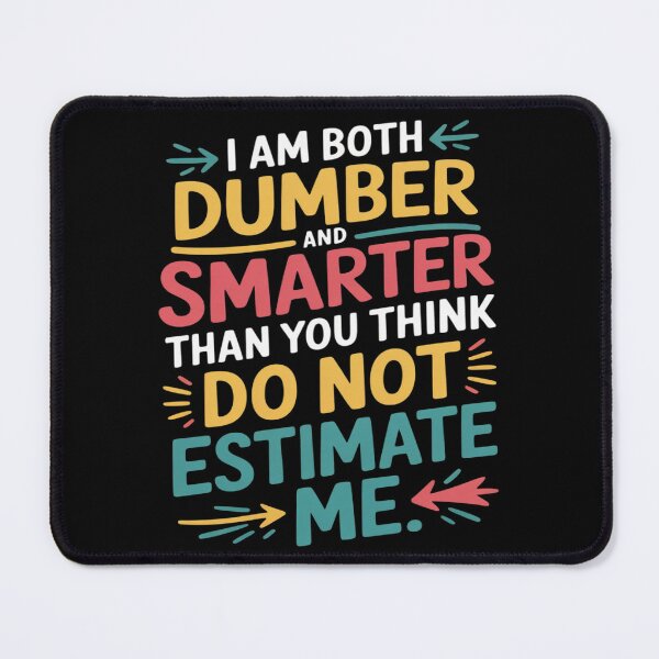 Item preview, I Am Both Dumber and Smarter Than You Think Dont Estimate (1) designed and sold by Libbysharts.