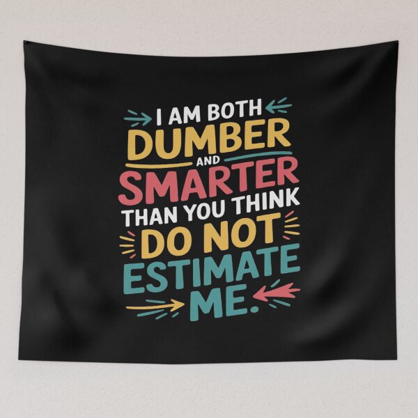 Item preview, I Am Both Dumber and Smarter Than You Think Dont Estimate (1) designed and sold by Libbysharts.