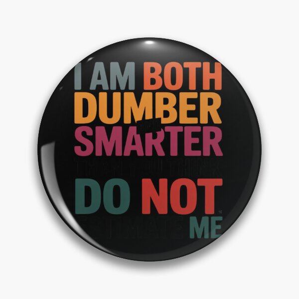 Item preview, I Am Both Dumber and Smarter Than You Think Dont Estimate Me designed and sold by Libbysharts.