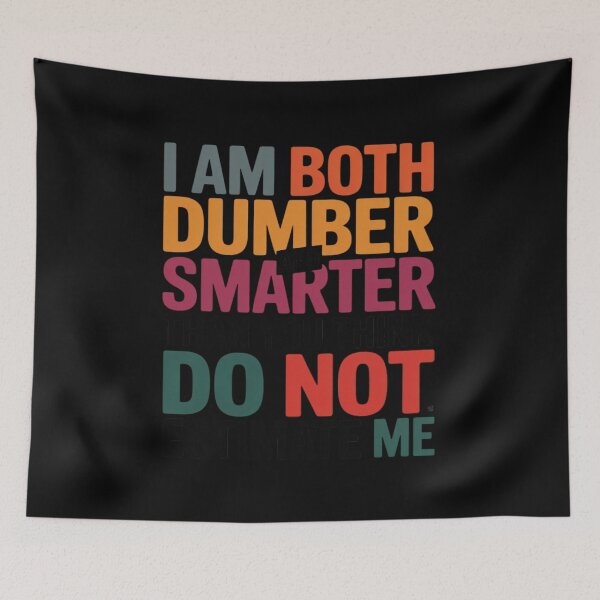Item preview, I Am Both Dumber and Smarter Than You Think Dont Estimate Me designed and sold by Libbysharts.