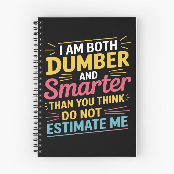 Item preview, I Am Both Dumber and Smarter Than You Think Dont Estimate designed and sold by Libbysharts.
