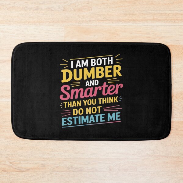 Item preview, I Am Both Dumber and Smarter Than You Think Dont Estimate designed and sold by Libbysharts.