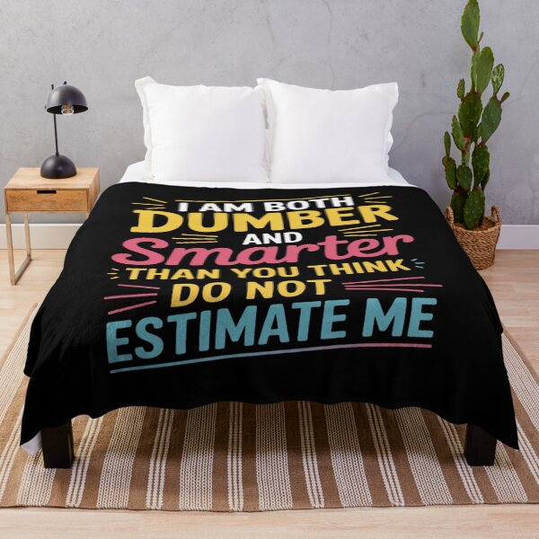 Item preview, I Am Both Dumber and Smarter Than You Think Dont Estimate designed and sold by Libbysharts.