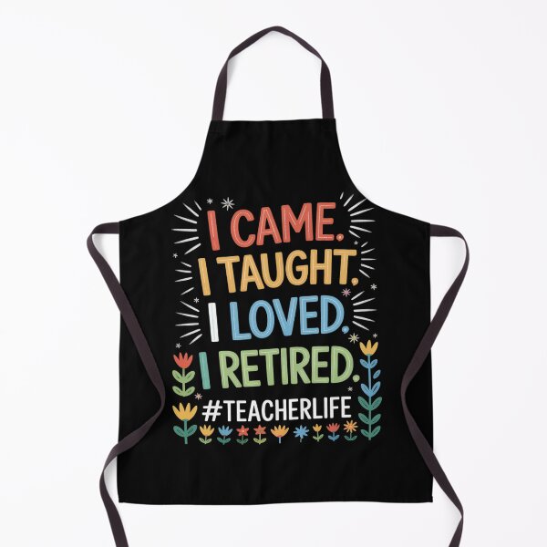 Item preview, I Came I Taught I Loved I Retired Teacher Life Retirement designed and sold by Libbysharts.