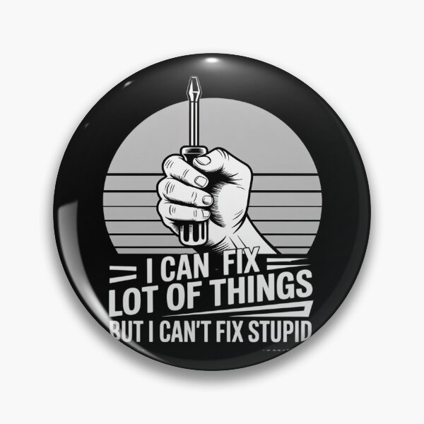 Item preview, I Can Fix A Lot of Things But I Can't Fix Stupid designed and sold by Libbysharts.