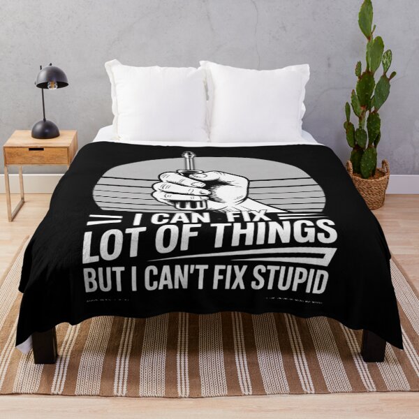 Item preview, I Can Fix A Lot of Things But I Can't Fix Stupid designed and sold by Libbysharts.
