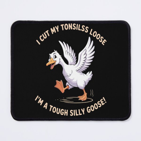Item preview, I Cut My Tonsils Loose I'm A Tough Silly Goose Quote designed and sold by Libbysharts.
