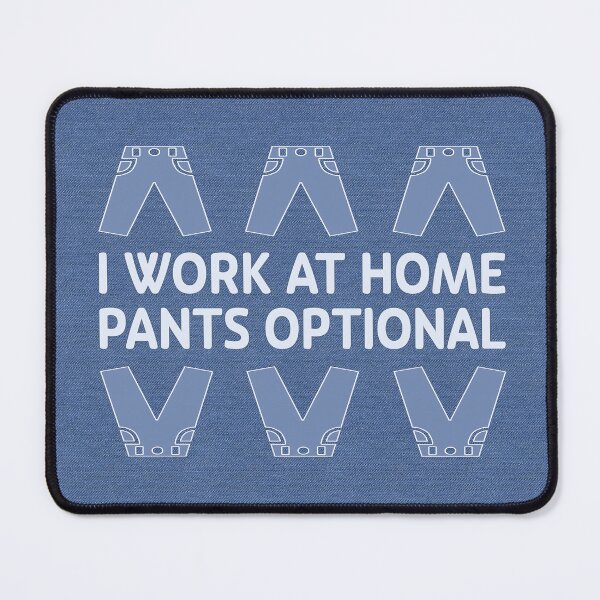 Item preview, I Work at Home. Pants Optional. designed and sold by UltraQuirky.
