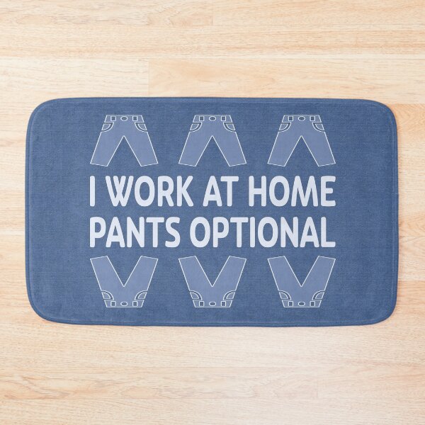Item preview, I Work at Home. Pants Optional. designed and sold by UltraQuirky.