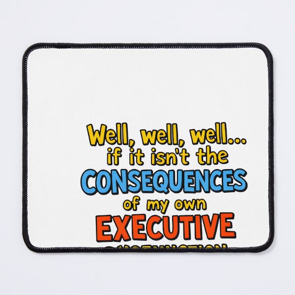 Item preview,  if it isn't the consequences of my own executive dysfunction (funny adhd/neurodiverse quote) designed and sold by angeldeamor182.