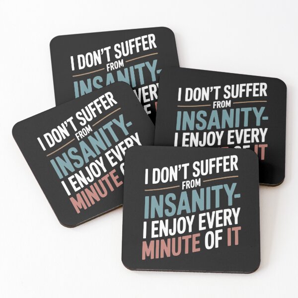 Item preview, I Don’t Suffer from Insanity, I Enjoy Every Minute of It designed and sold by Tatianamiobi.