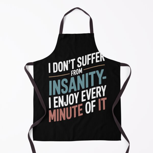 Item preview, I Don’t Suffer from Insanity, I Enjoy Every Minute of It designed and sold by Tatianamiobi.