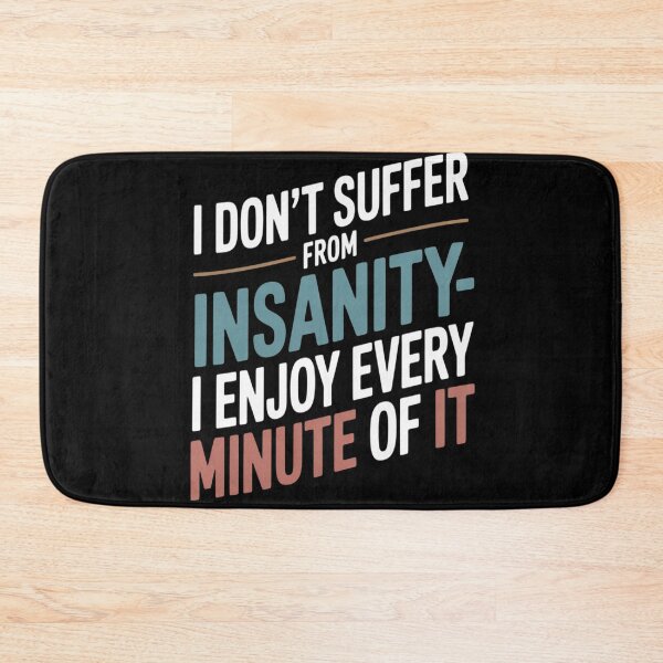 Item preview, I Don’t Suffer from Insanity, I Enjoy Every Minute of It designed and sold by Tatianamiobi.