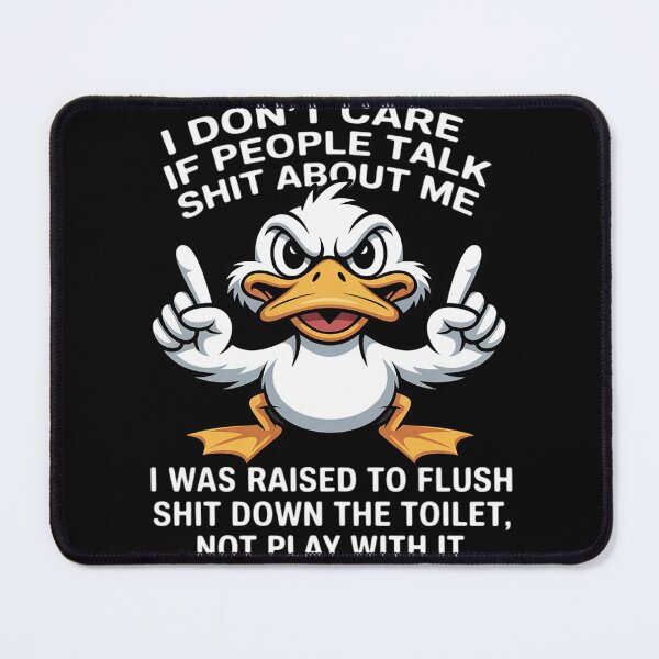 Item preview, I Don't Care if People Talk Shit About me I was Raised Flush designed and sold by Tatianamiobi.