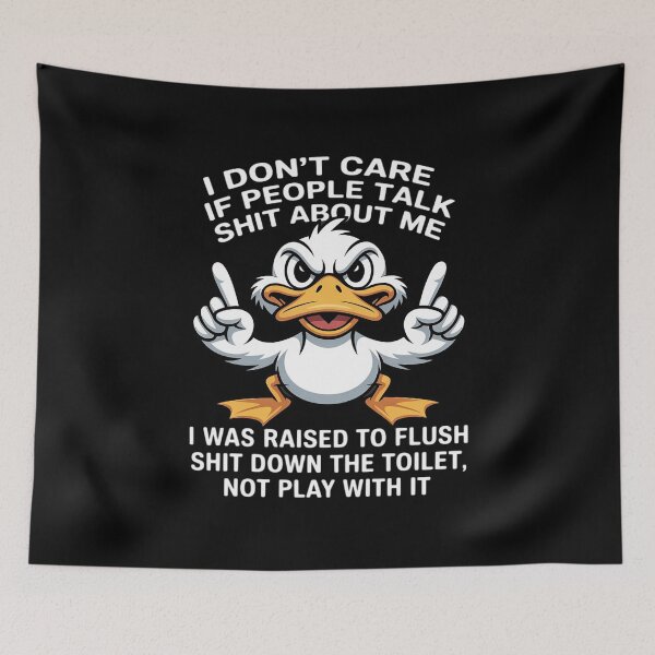 Item preview, I Don't Care if People Talk Shit About me I was Raised Flush designed and sold by Tatianamiobi.