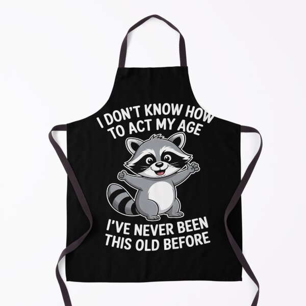 Item preview, I Don't Know How to Act My Age I've Never Been This Old (1) designed and sold by Tatianamiobi.