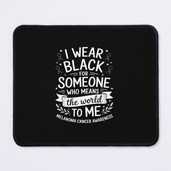 Item preview, Melanoma Awareness I wear black Melanoma Cancer Awareness designed and sold by Rrettgison.
