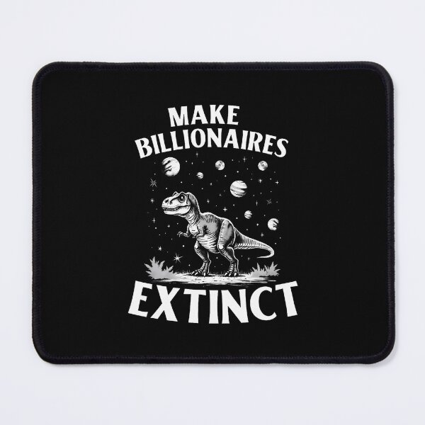 Item preview, Make Billionaires Extinct Funny Sarcastic Humorous s designed and sold by vaharisanic.