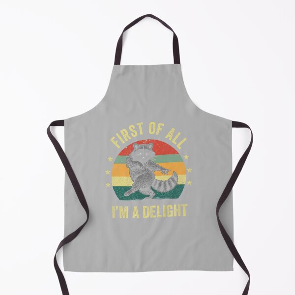 Item preview, First of All Im a Delight, Sarcastic, Raccoon Trash, Animal. feral designed and sold by mjohnson9.