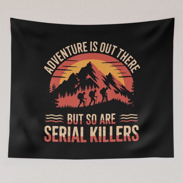 Item preview, Adventure Is Out There But So Are Serial Killers designed and sold by vaharisanic.