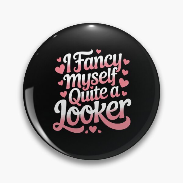 Item preview, I Fancy Myself Quite a Looker Confident Sarcastic Humor designed and sold by Tatianamiobi.