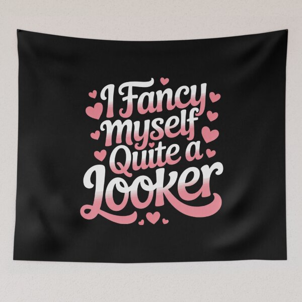 Item preview, I Fancy Myself Quite a Looker Confident Sarcastic Humor designed and sold by Tatianamiobi.