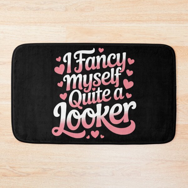 Item preview, I Fancy Myself Quite a Looker Confident Sarcastic Humor designed and sold by Tatianamiobi.