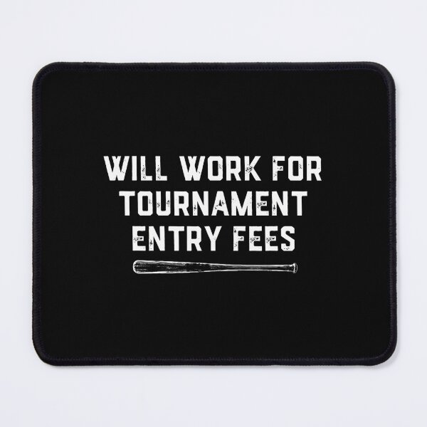 Item preview, Will Work For Tournament Entry Fees Funny Travel Baseball designed and sold by LunaDangelo.