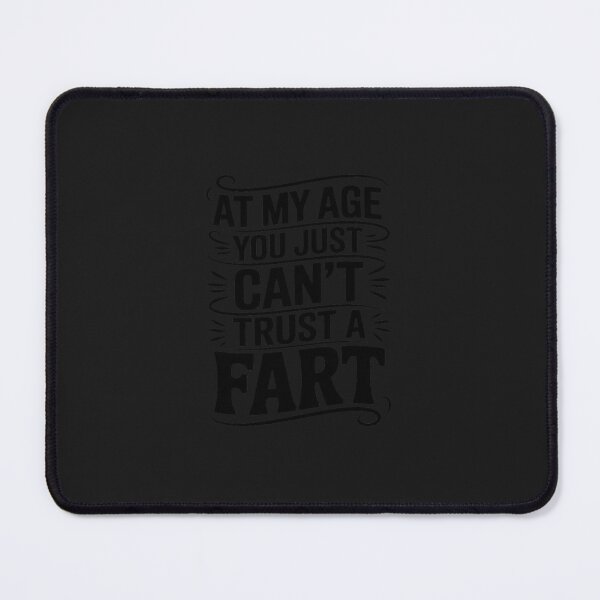 Item preview, at My Age You Just Can't Trust A Fart Funny Men Women designed and sold by TAYLOROUSDALE.