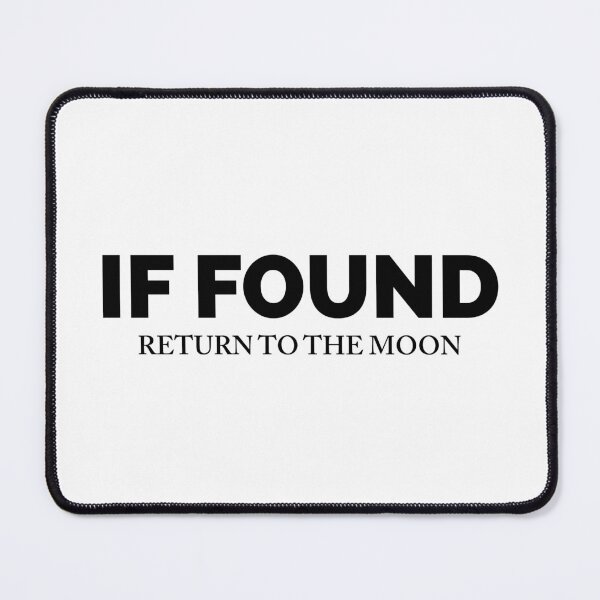 Item preview, If Found Return Me To Moon designed and sold by Artfully Entertained.
