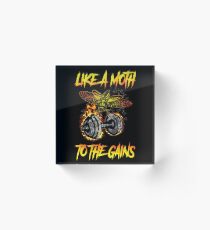 Like A Moth To The Gains Acrylic Block