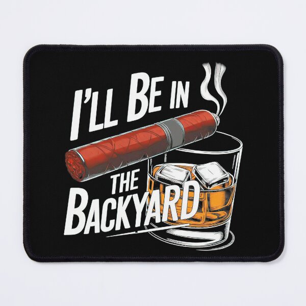 Item preview, Cigar Whiskey I'll Be In The Backyard BBQ Dad Funny Meme Father's Day designed and sold by Terahsharris.