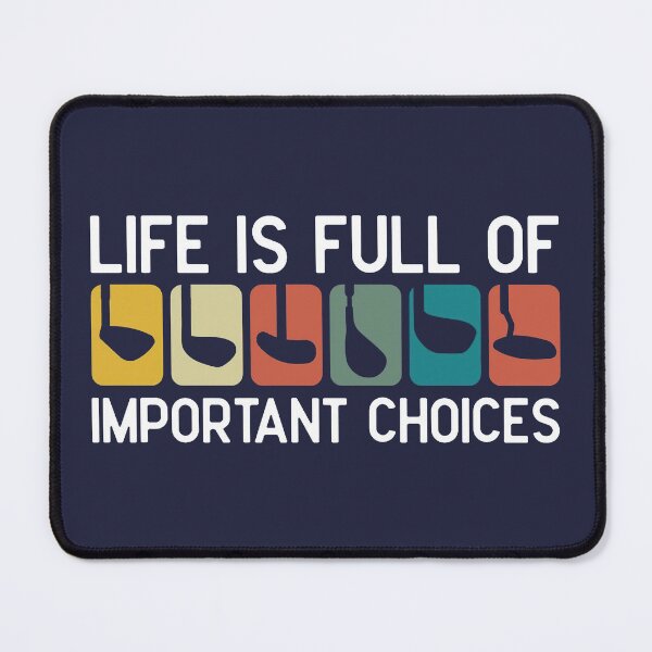 Item preview, Life Is Full Of Important Choices Golfing Club Motivational Quotes designed and sold by Terahsharris.