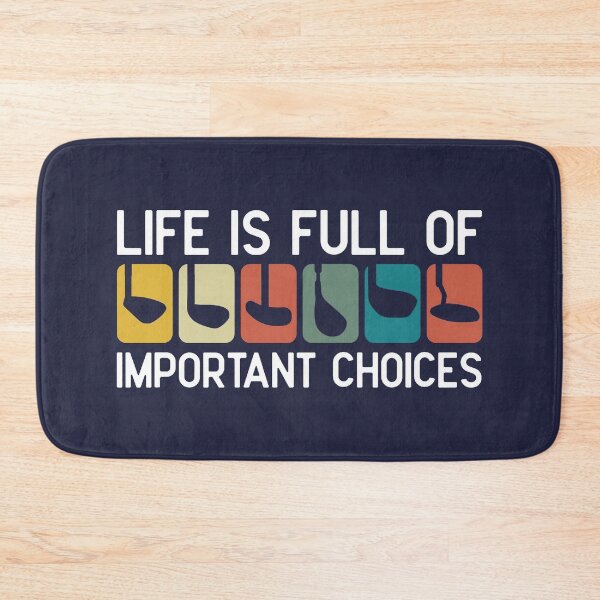 Item preview, Life Is Full Of Important Choices Golfing Club Motivational Quotes designed and sold by Terahsharris.