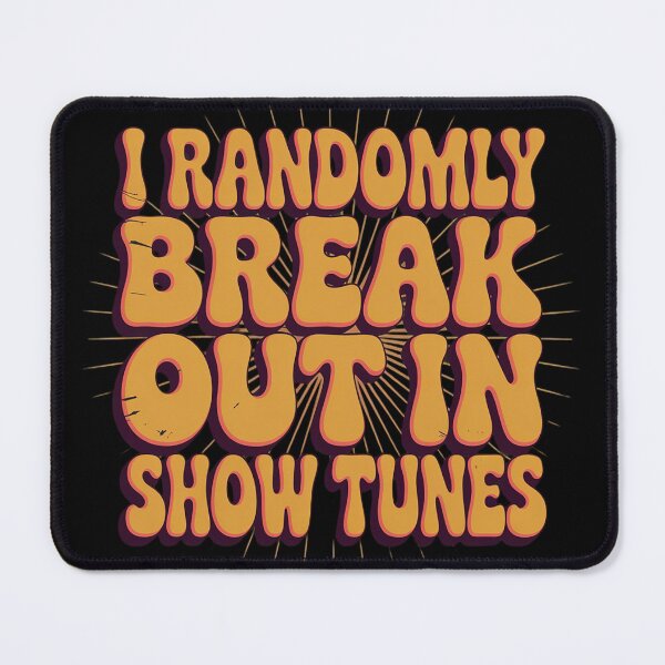 Item preview, I Randomly Break Out in Show Tunes (1) designed and sold by FluoroWave.