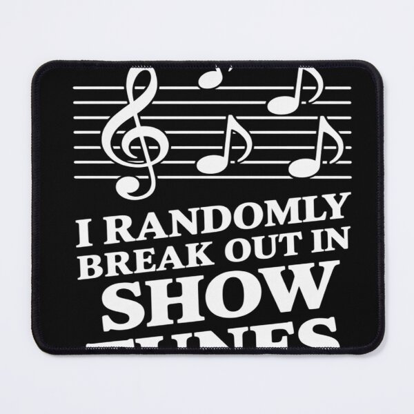 Item preview, I Randomly Break Out in Show Tunes designed and sold by FluoroWave.