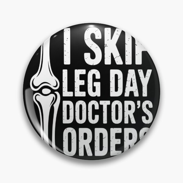 Item preview, I Skip Leg Day Doctors Order Knee Replacement Surgery designed and sold by FluoroWave.