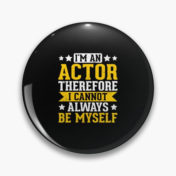Item preview, I'M An Actor Therefore I Cannot Always Be Myself designed and sold by huftyfnruppe.