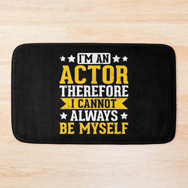 Item preview, I'M An Actor Therefore I Cannot Always Be Myself designed and sold by huftyfnruppe.