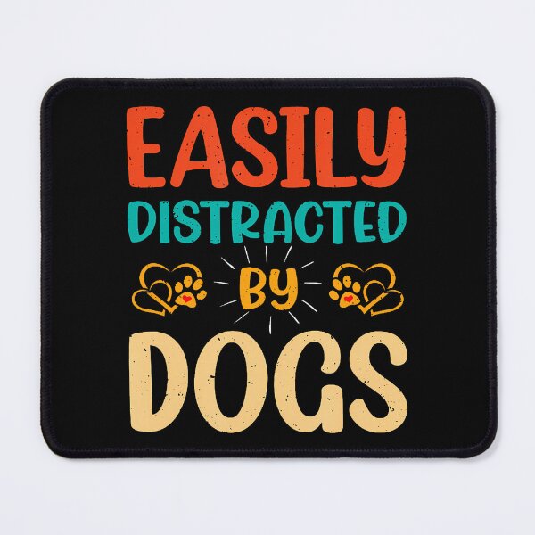 Item preview, Easily Distracted By Dogs - Funny Dog Mom Dog Dad - designed and sold by huftyfnruppe.